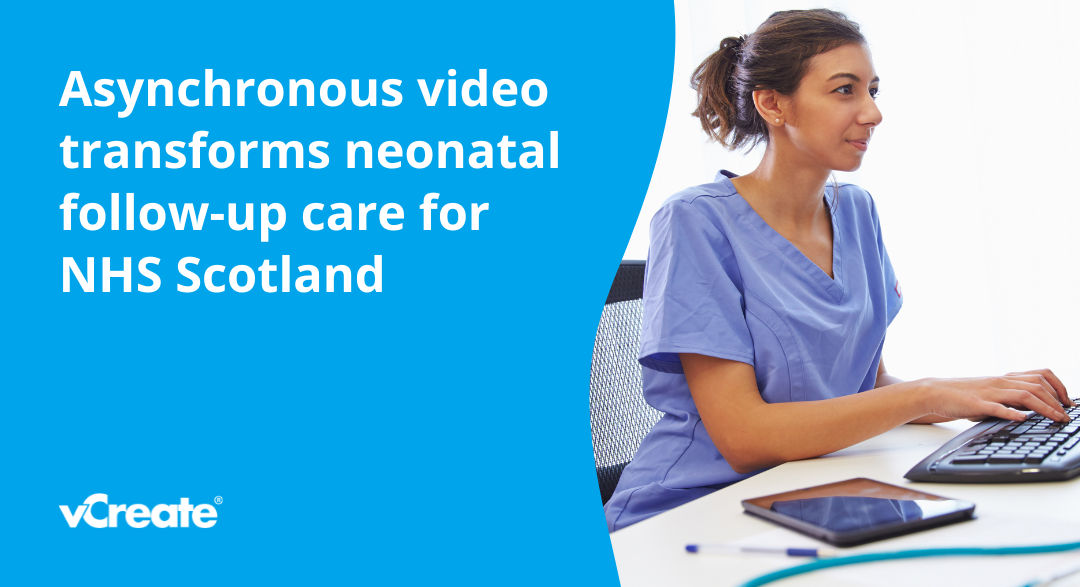 Asynchronous video transforms neonatal follow-up care for NHS Scotland