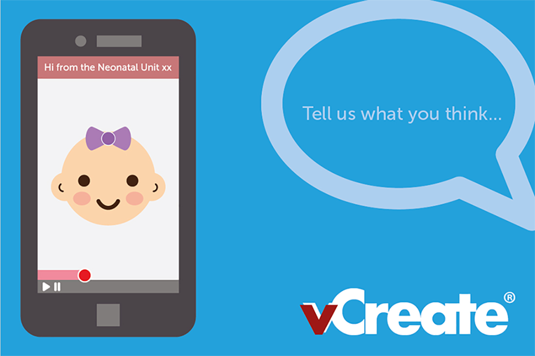 Tell us about your experience of the vCreate Neonatal Video System Tell us about your experience of the vCreate Neonatal Video System