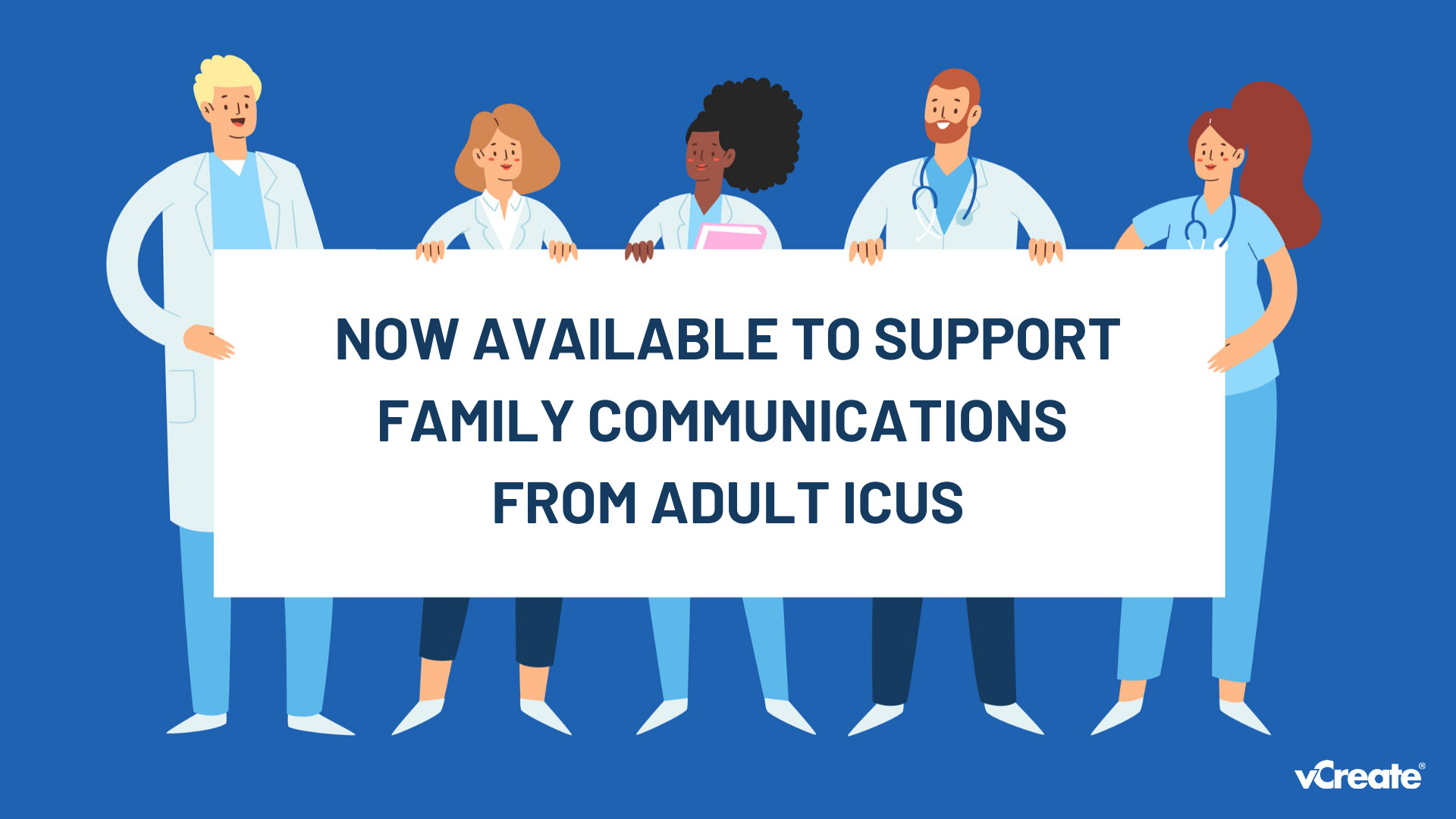 In response to COVID-19, vCreate is now available to Adult ICUs In response to COVID-19, vCreate is now available to Adult ICUs