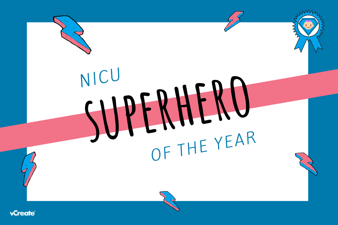 It's Nearly Time to Crown Your NICU Superhero of the Year! It's Nearly Time to Crown Your NICU Superhero of the Year!