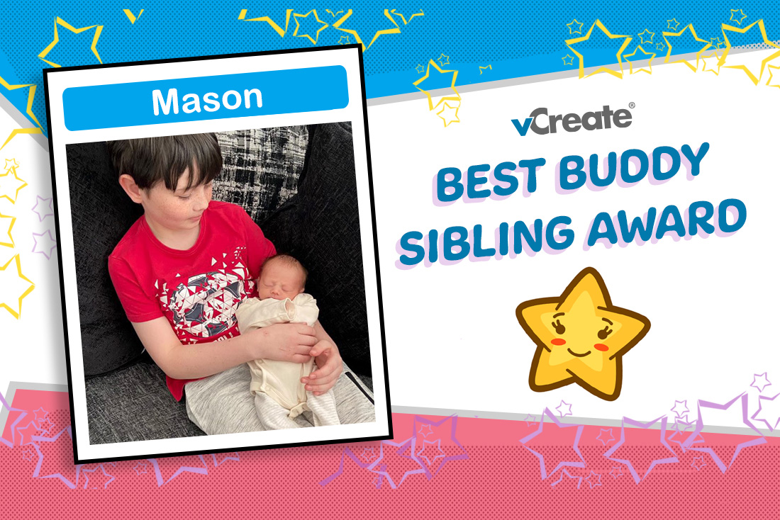 Mason is the super brother receiving our Best Buddy Sibling Award this week!