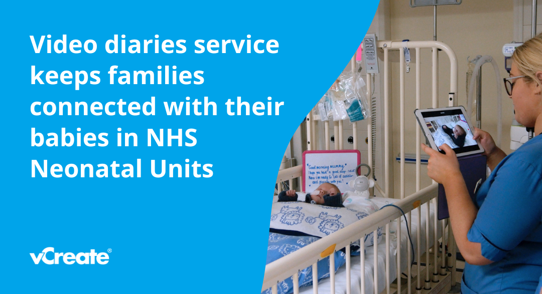 Video diaries service keeps  families connected with their  babies in NHS neonatal units