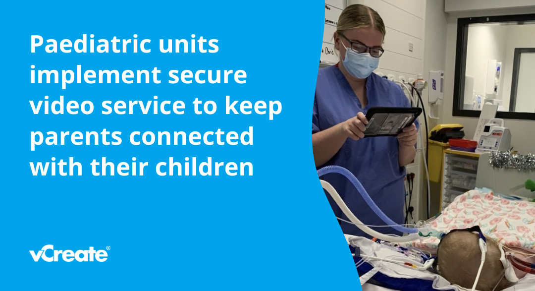 Paediatric units implement secure video service to keep parents connected with their children